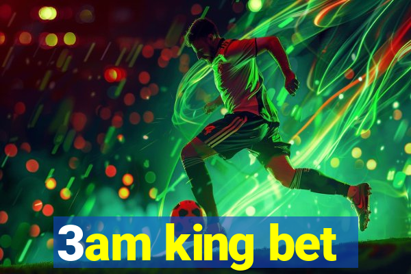 3am king bet